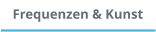 Frequenzen & Kunst